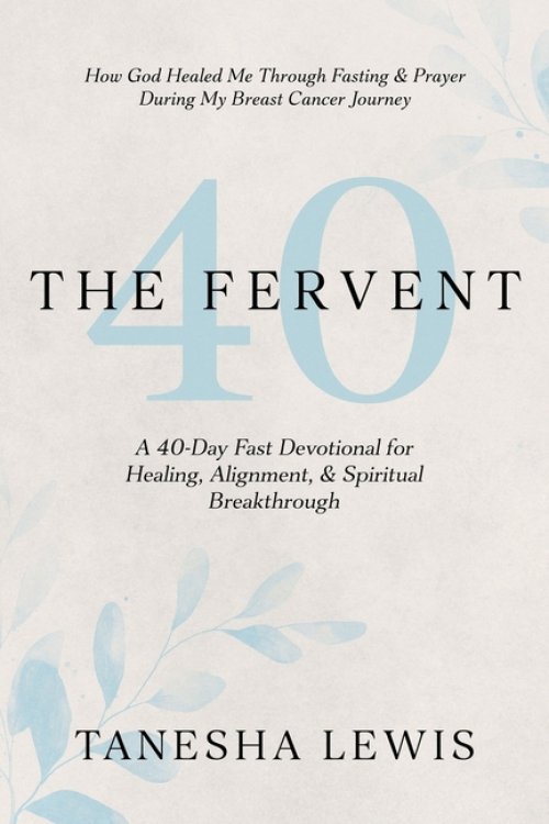 The Fervent: A 40-Day Fast Devotional