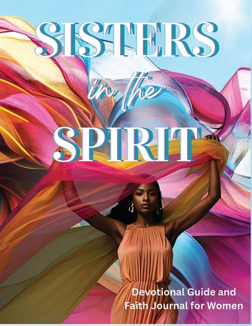 Sisters in the Spirit: A Weekly Devotional Guide for Women with Daily Faith Activities