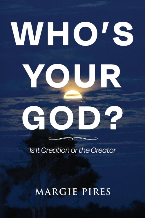 Who's Your God?: Is It Creation or the Creator