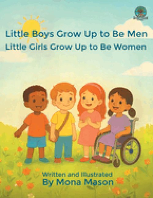 Little Boys Grow Up to Be Men; Little Girls Grow Up to Be Women