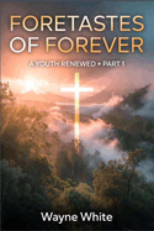 Foretastes of Forever :  A Youth Renewed Part 1