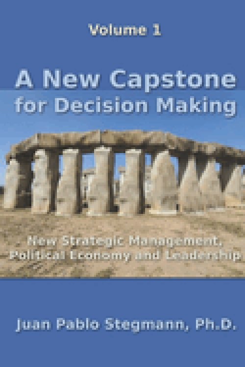 A New Capstone for Decision Making: New Strategic Management, Political Economy and Leadership