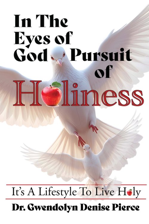 In The Eyes of God: Pursuit of Holiness - Its A Lifestyle to Live Holy: Pursuit of Holiness