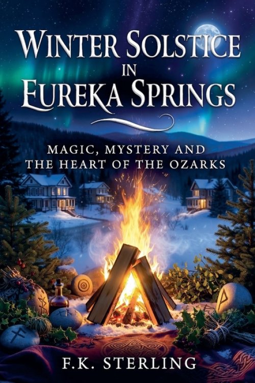 Winter Solstice in Eureka Springs: Magic, Mystery and The Heart of the Ozarks