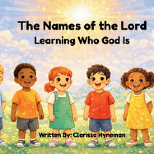 The Names of the Lord: Learning Who God Is