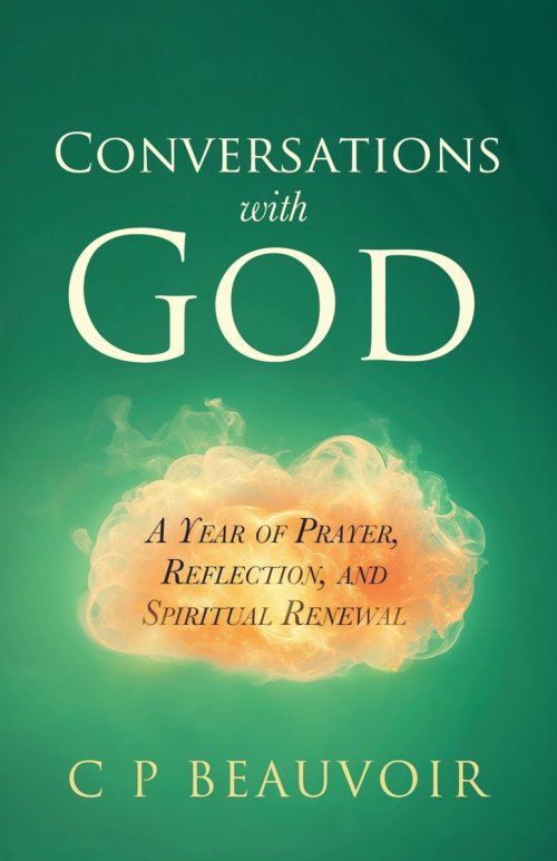 Conversations with God: A Year of Prayer, Reflection, and Spiritual Renewal