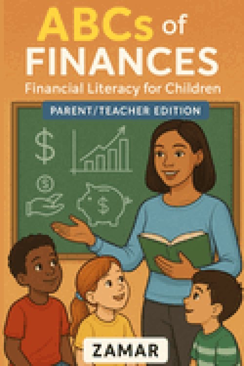 ABC's of Finances: Parent/Teacher Edition: Financial Literacy for Kids