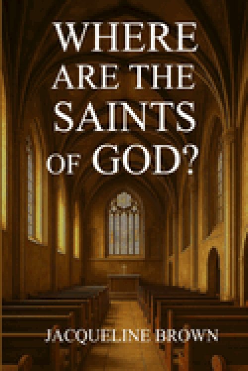 Where Are The Saints Of God?