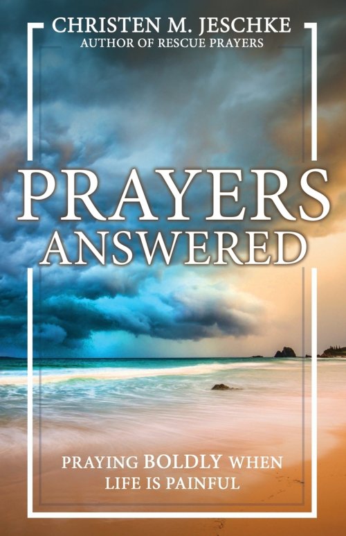 Prayers Answered: Praying Boldly When Life Is Painful