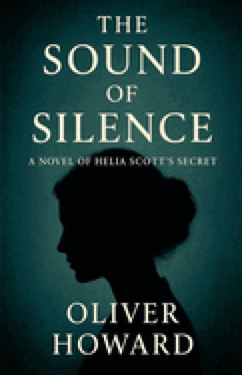 The Sound of Silence: A Novel of Helia Scott's Secret