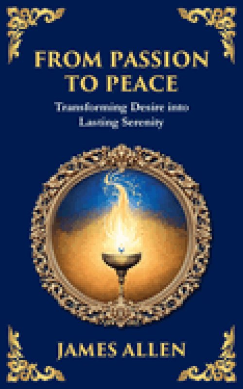 From Passion to Peace: Transforming Desire into Lasting Serenity