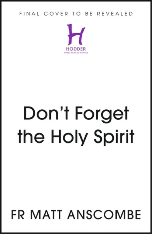 Don't Forget the Holy Spirit