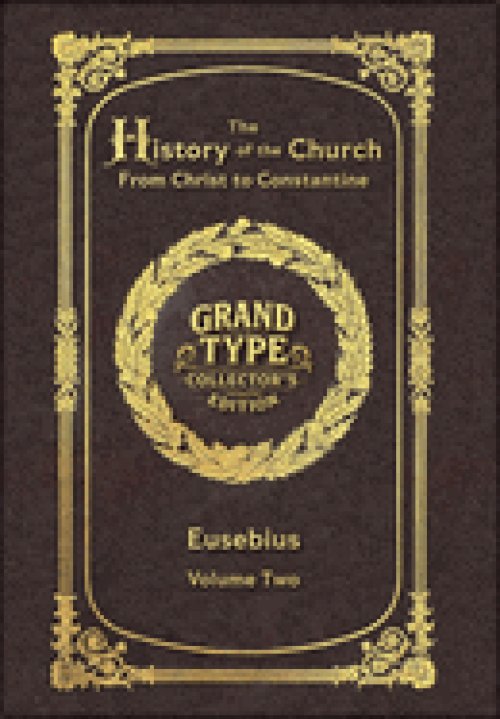 Large Print - The History of the Church, Volume 2 of 2 - Grand Type Collector's Edition - Matte Hardcover with Dust Jacket: From Christ to Constantine