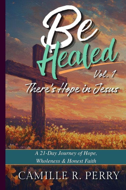 Be Healed, Vol. 1 - There's Hope in Jesus: Hope
