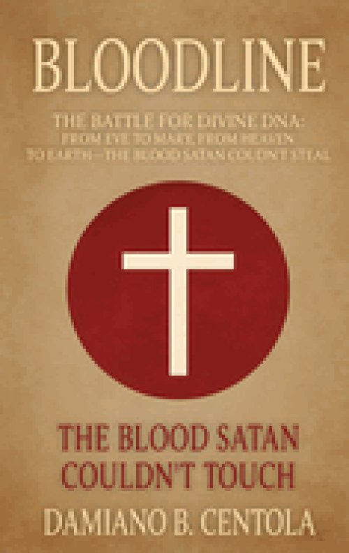 BLOODLINE: The Battle for Divine DNA-From Eve to Mary, From Heaven to Earth-The Blood Satan Couldn't Steal