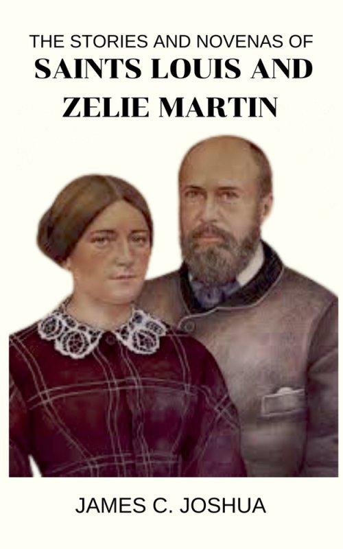 The Stories And Novenas Of Saints Louis And Zelie Martin
