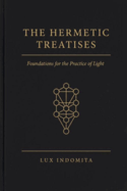 The Hermetic Treatises: Foundations for the Practice of Light