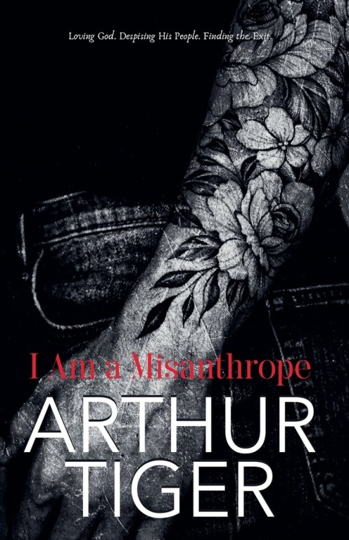 I Am a Misanthrope: Loving God, Despising His People, and Finding the Exit - A Confession on Faith, Pride, and Church