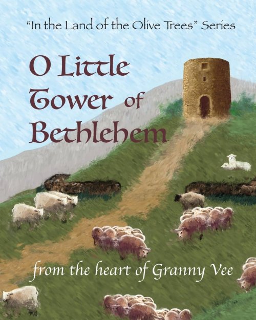 O Little Tower of Bethlehem: "In the Land of the Olive Trees" Series
