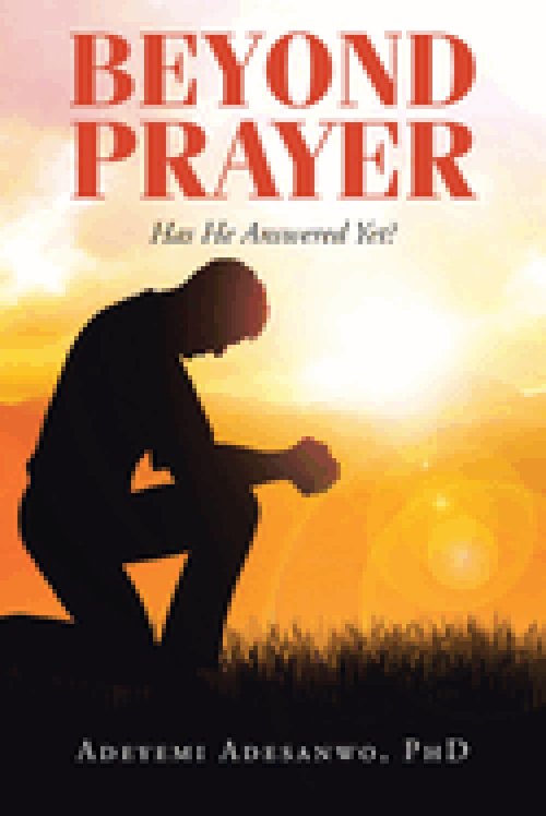 Beyond Prayer: Has He Answered Yet?