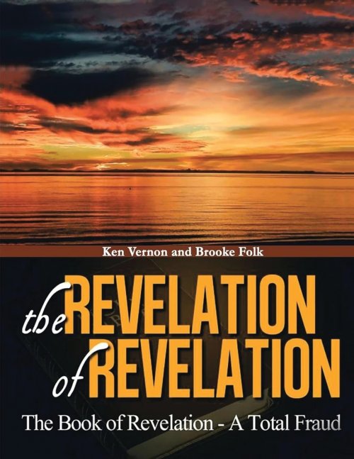 The Revelation of Revelation: The Book of Revelation - A Total Fraud