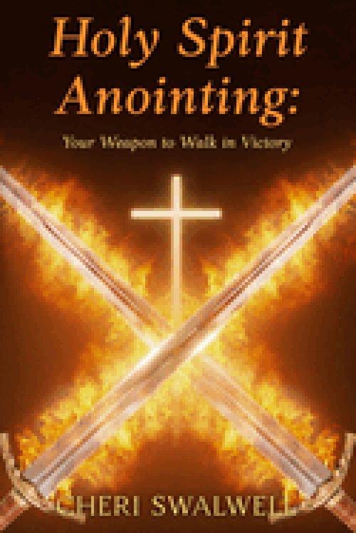 Holy Spirit Anointing: Your Weapon to Walk in Victory