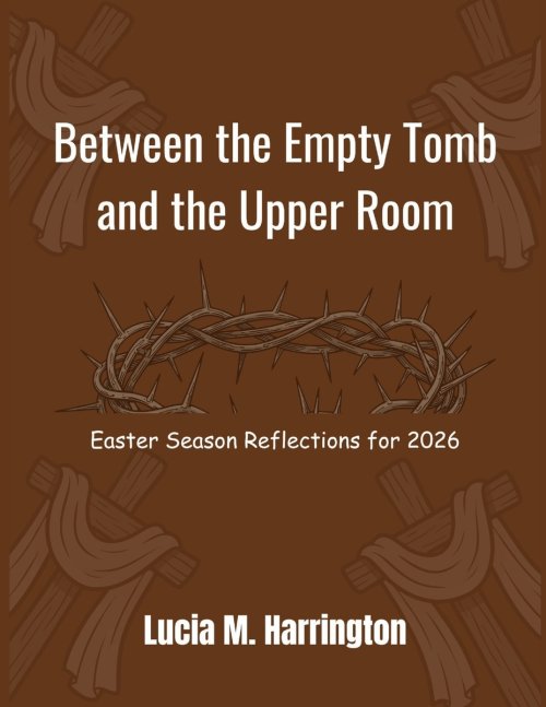 Between the Empty Tomb and the Upper Room: Easter Season Reflections for 2026