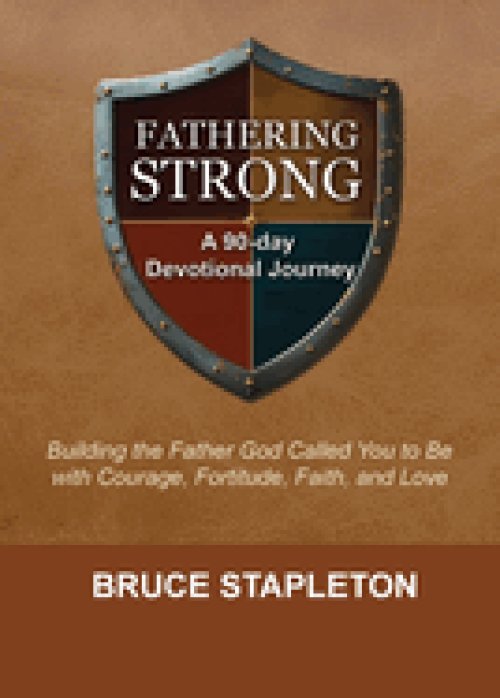 Fathering Strong: A 90-Day Devotional Journey