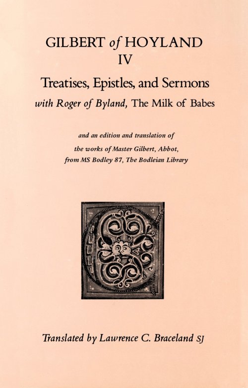 Treatises, Epistles, and Sermons: With Roger of Byland, the Milk of Babe Volume 34