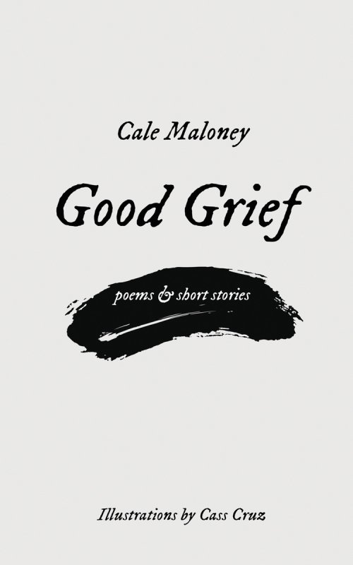 Good Grief: Poems & Short Stories
