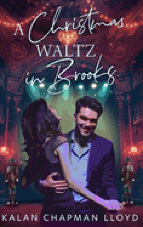 A Christmas Waltz in Brooks: A Healing, Second Chance, Single Dad, Small Town, Sweet-Clean Christmas Rom-Com
