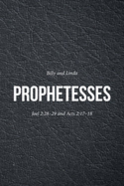 Prophetesses: Joel 2:28-29 and Acts 2:17-18
