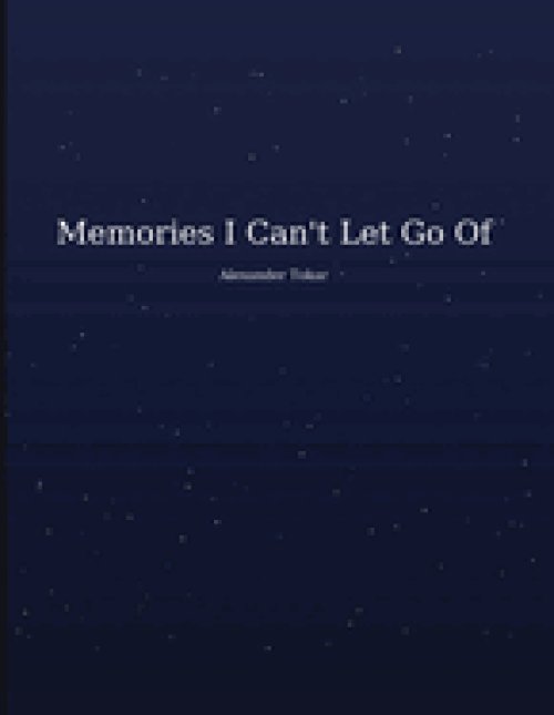 Memories I Can't Let Go Of
