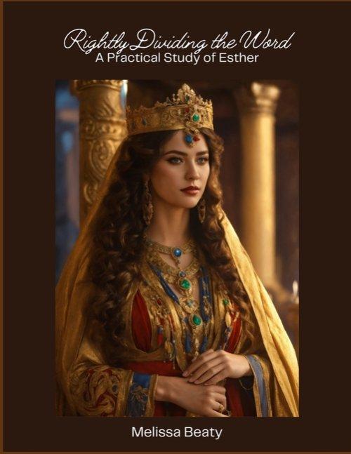 Rightly Dividing the Word: A Practical Study of Esther