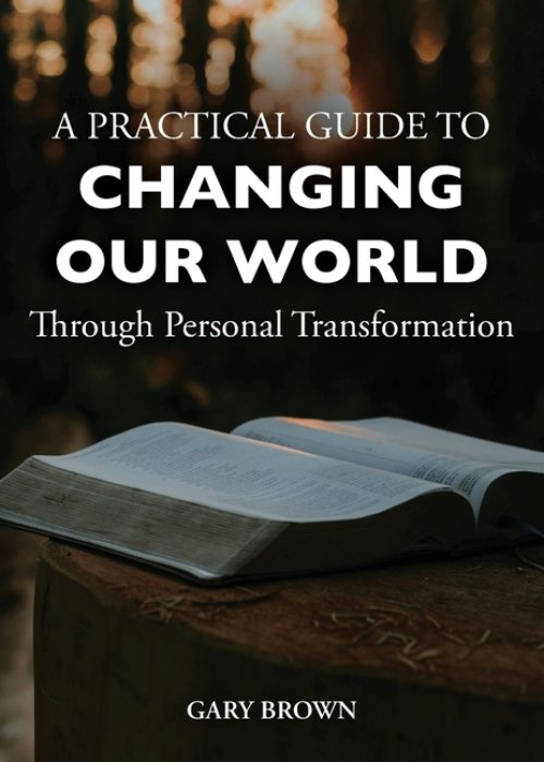 A Practical Guide to Changing Our World Through Personal Transformation