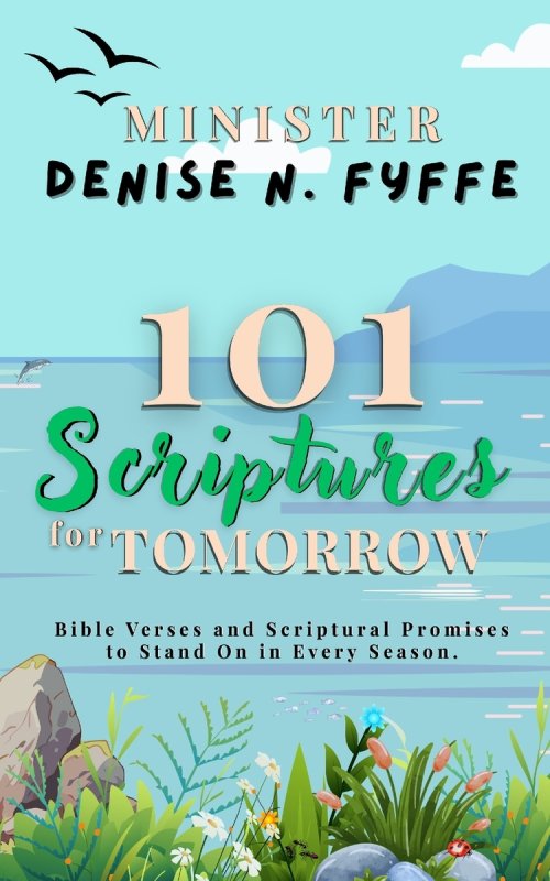 101 Scriptures for Tomorrow: Bible Verses and Scriptural Promises to Stand on in Every Season
