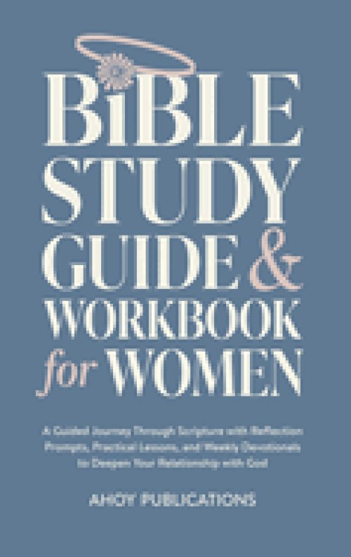 Bible Study Guide and Workbook for Women: A Guided Journey Through Scripture with Reflection Prompts, Practical Lessons, and Weekly Devotionals to Dee