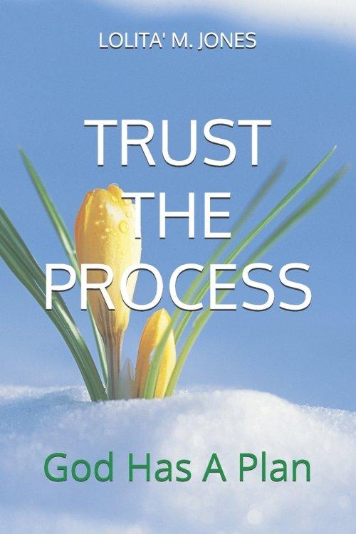 TRUST THE PROCESS: God Has A Plan