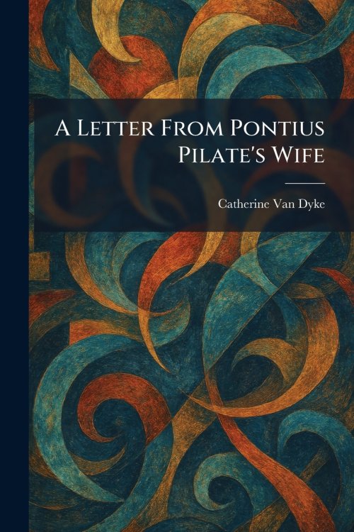 A Letter From Pontius Pilate's Wife