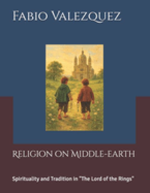Religion on Middle-earth : Spirituality and Tradition in "The Lord of the Rings"
