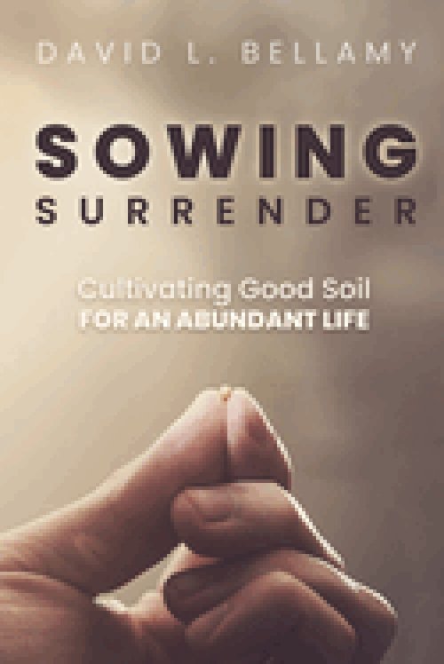 Sowing Surrender: Cultivating Good Soil for an Abundant Life