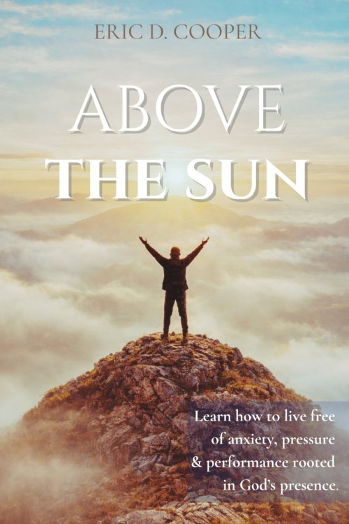 Above the Sun: A Prophetic Journey into God's Presence