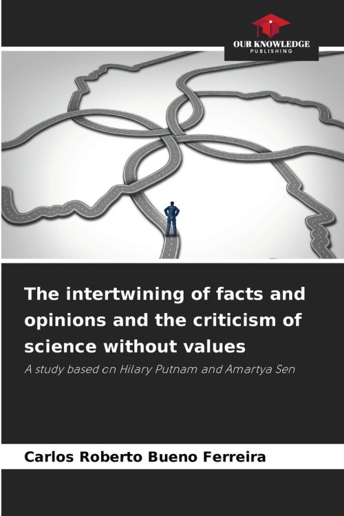 The intertwining of facts and opinions and the criticism of science without values