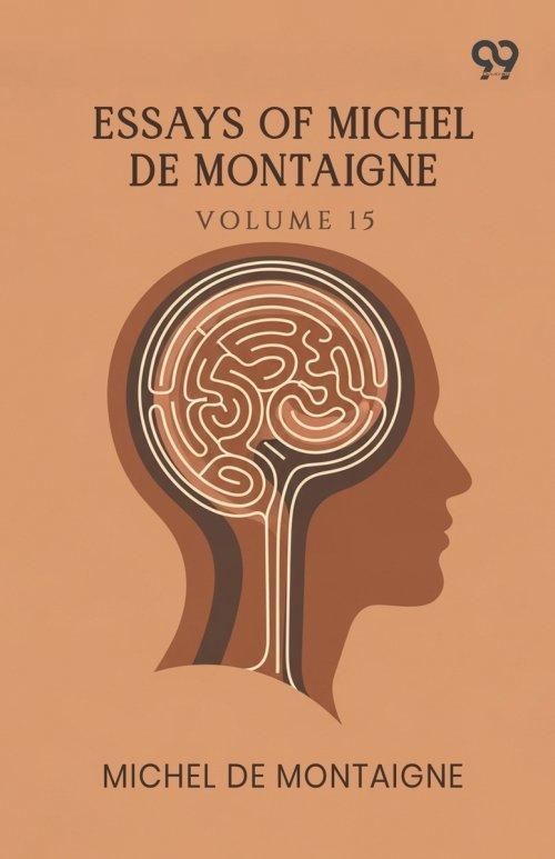 Essays Of Michel De Montaigne: Volume 15