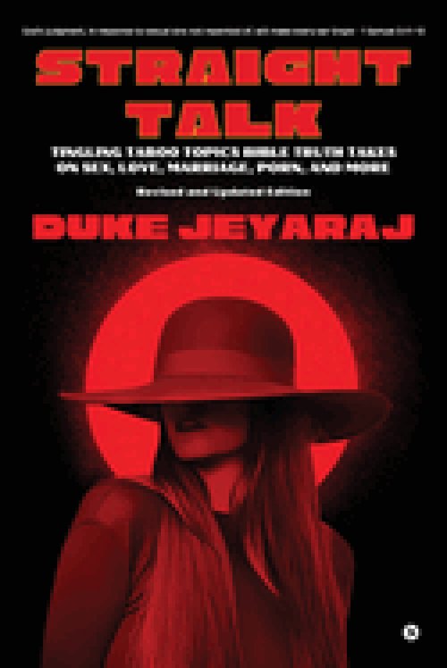 Straight Talk : Tingling Taboo Topics Bible Truth Takes On Sex, Love, Marriage, Porn, and More