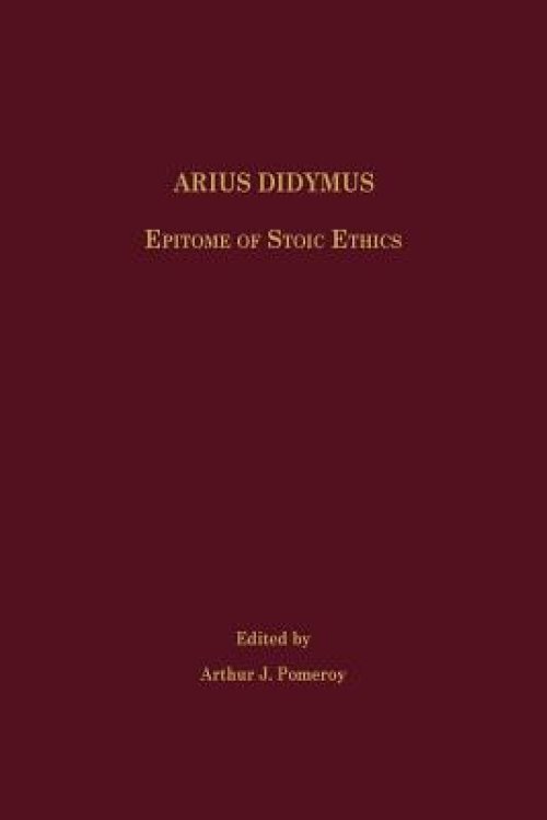 Arius Didymus: Epitome of Stoic Ethics