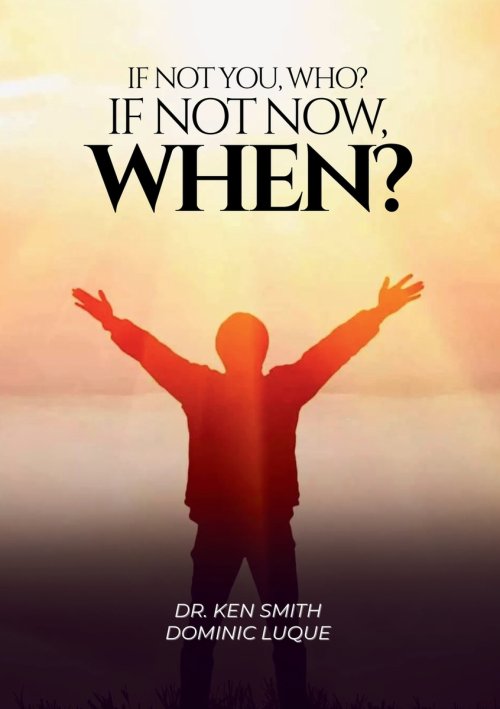 If Not You, Who? If Not Now, When?