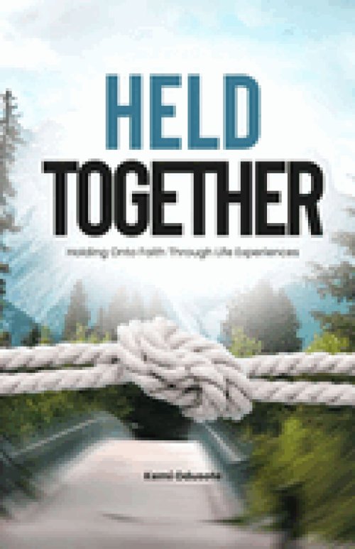 HELD TOGETHER: Holding on to Faith Through Life's Experiences