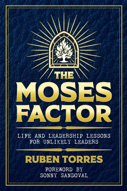 THE MOSES FACTOR - LIFE AND LEADERSHIP LESSONS FOR UNLIKELY LEADERS