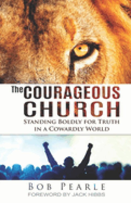 The Courageous Church: Standing Boldly for Truth in a Cowardly World